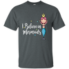 Stunning I Believe In Mermaid T-shirt